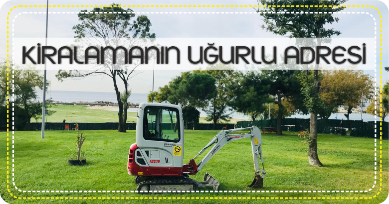 Uğur Kiralık Mini İş Makineleri - Avcılar İstanbul